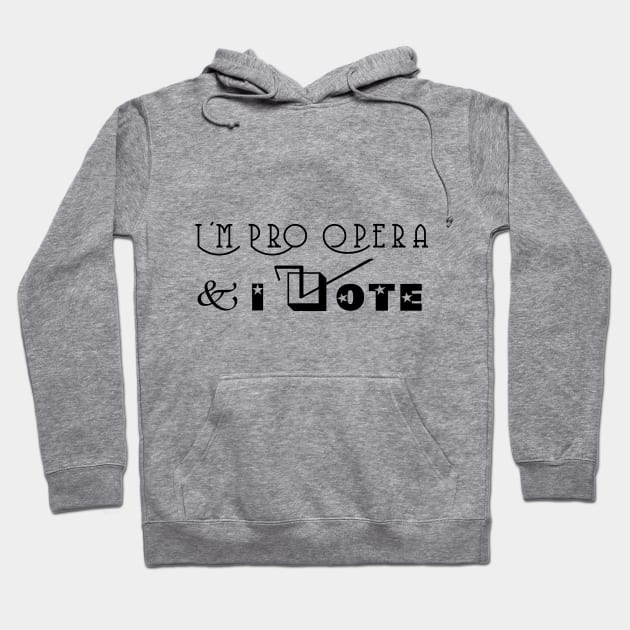 I'm Pro Opera And I Vote Hoodie by gusilu